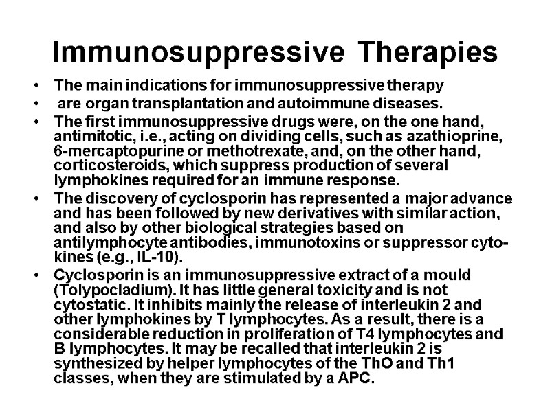 Immunosuppressive Therapies The main indications for immunosuppressive therapy  are organ transplantation and autoimmune
